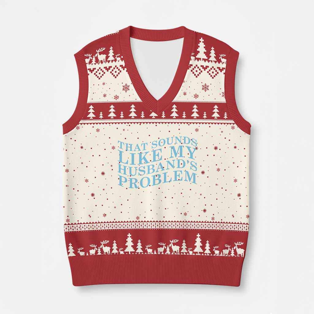 Funny Wife V-Neck Knit Sweater Vest That Sounds Like My Husbands Problem TS10 Beige Red Print Your Wear