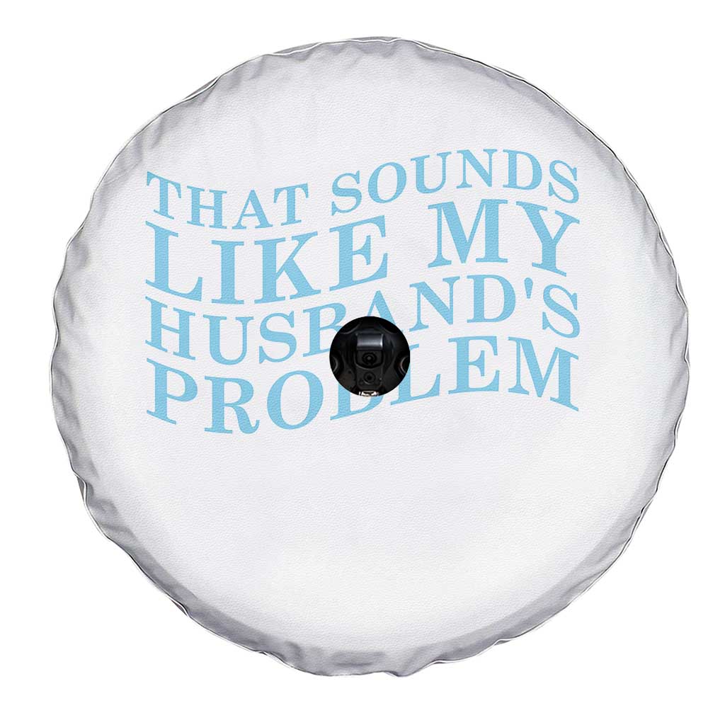 Funny Wife Spare Tire Cover That Sounds Like My Husbands Problem TS10 Print Your Wear
