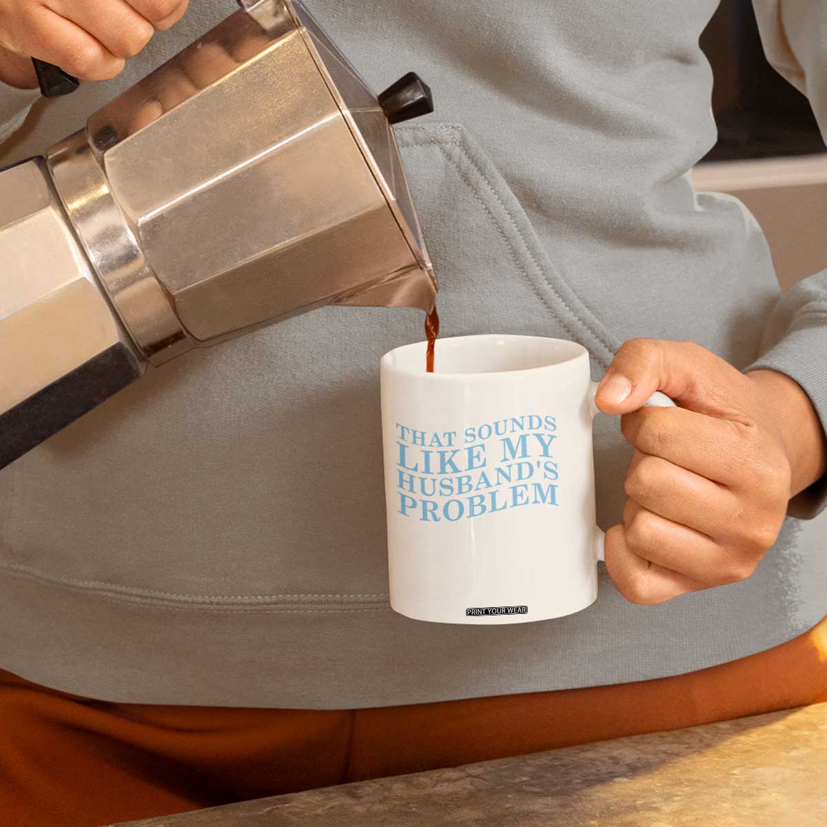 Funny Wife Coffee Mug That Sounds Like My Husbands Problem TS10 Print Your Wear