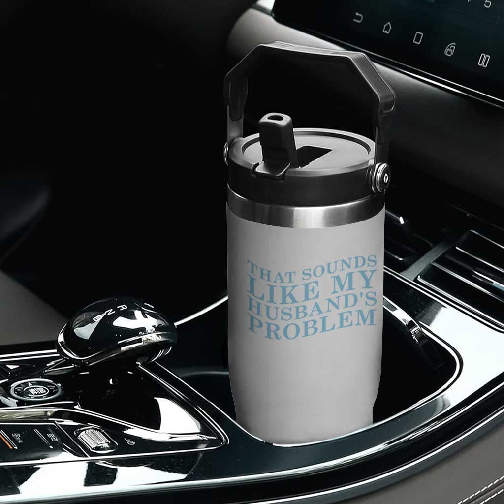 Funny Wife Flip Straw Tumbler That Sounds Like My Husbands Problem TS10 Print Your Wear