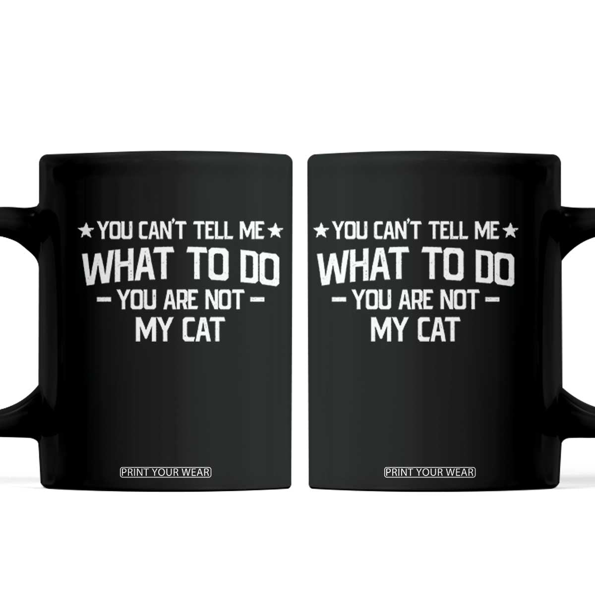 Funny Dog Lovers Coffee Mug You Cant Tell Me What To Do You Are Not My Dog TS10 Black Print Your Wear