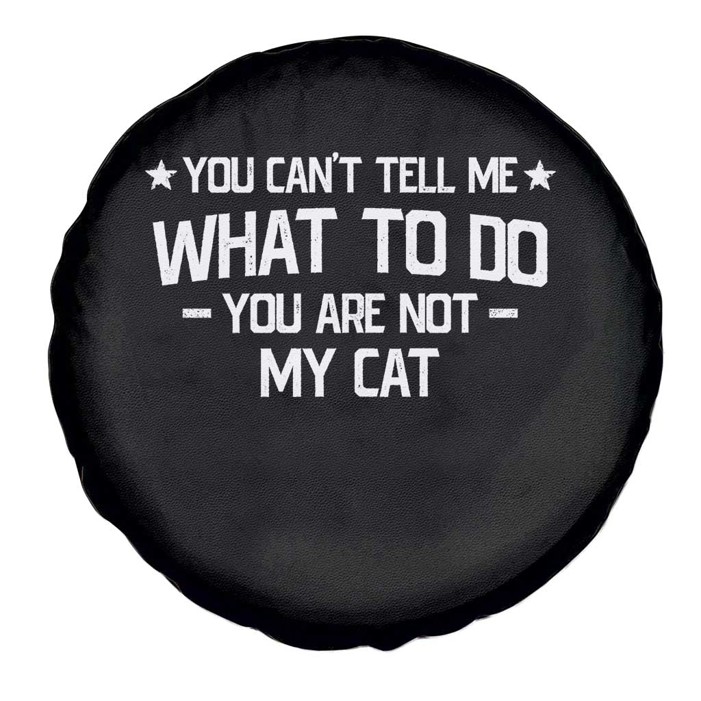 Funny Dog Lovers Spare Tire Cover You Cant Tell Me What To Do You Are Not My Dog TS10 Print Your Wear