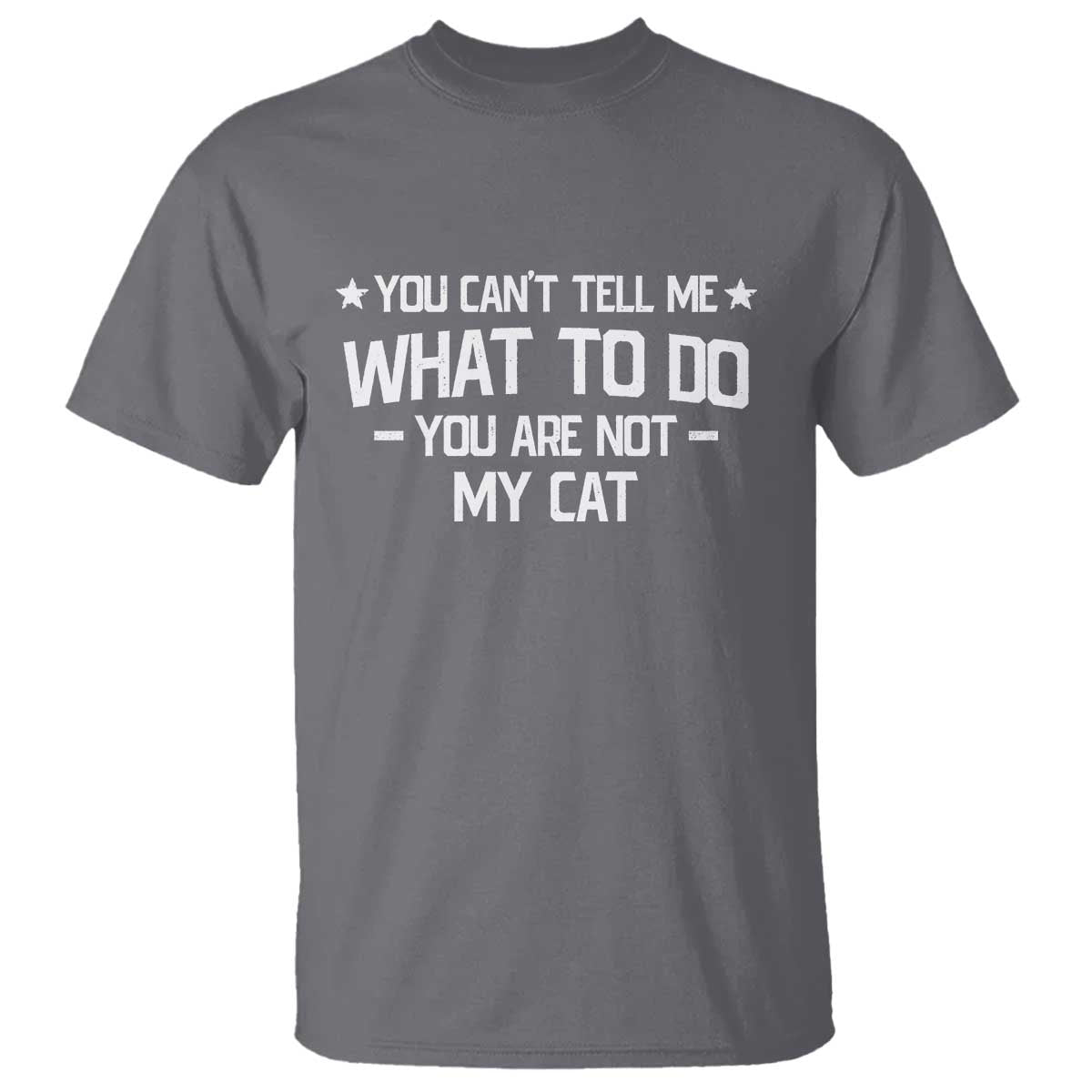 Funny Dog Lovers T Shirt You Cant Tell Me What To Do You Are Not My Dog TS10 Charcoal Print Your Wear