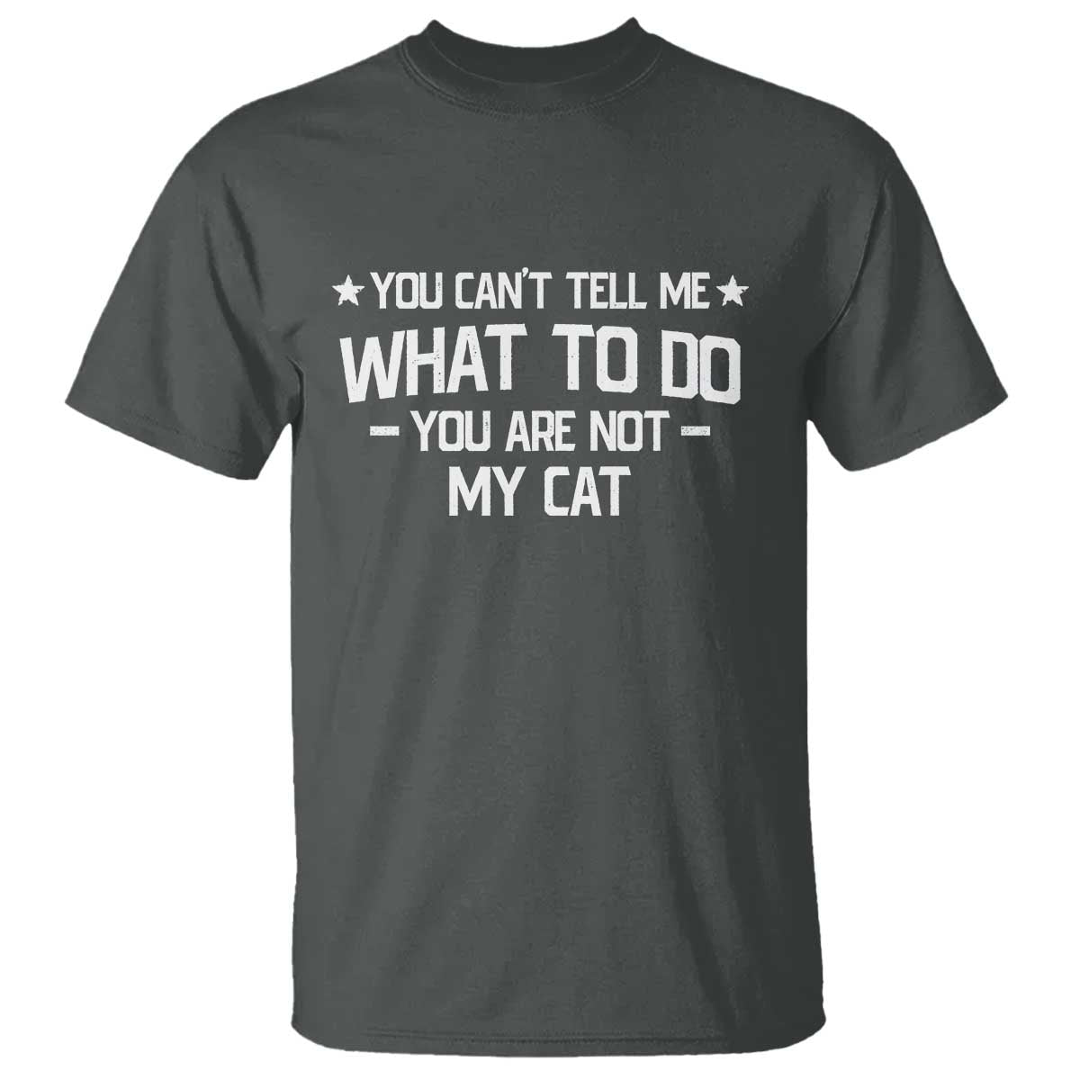 Funny Dog Lovers T Shirt You Cant Tell Me What To Do You Are Not My Dog TS10 Dark Heather Print Your Wear
