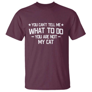 Funny Dog Lovers T Shirt You Cant Tell Me What To Do You Are Not My Dog TS10 Maroon Print Your Wear