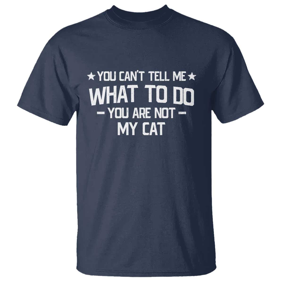 Funny Dog Lovers T Shirt You Cant Tell Me What To Do You Are Not My Dog TS10 Navy Print Your Wear