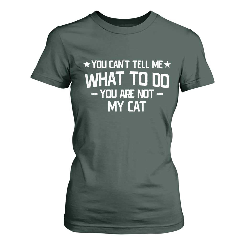 Funny Dog Lovers T Shirt For Women You Cant Tell Me What To Do You Are Not My Dog TS10 Dark Forest Green Print Your Wear