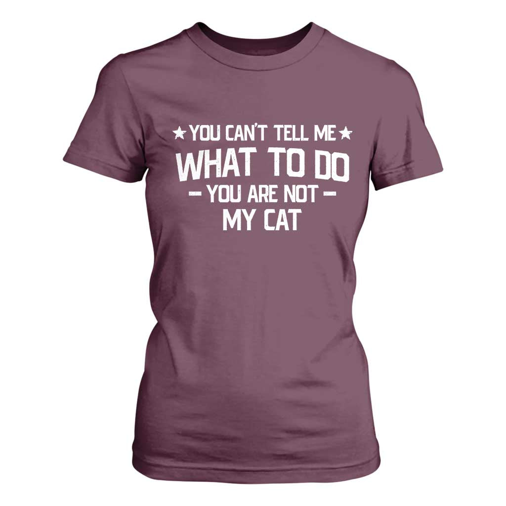 Funny Dog Lovers T Shirt For Women You Cant Tell Me What To Do You Are Not My Dog TS10 Maroon Print Your Wear