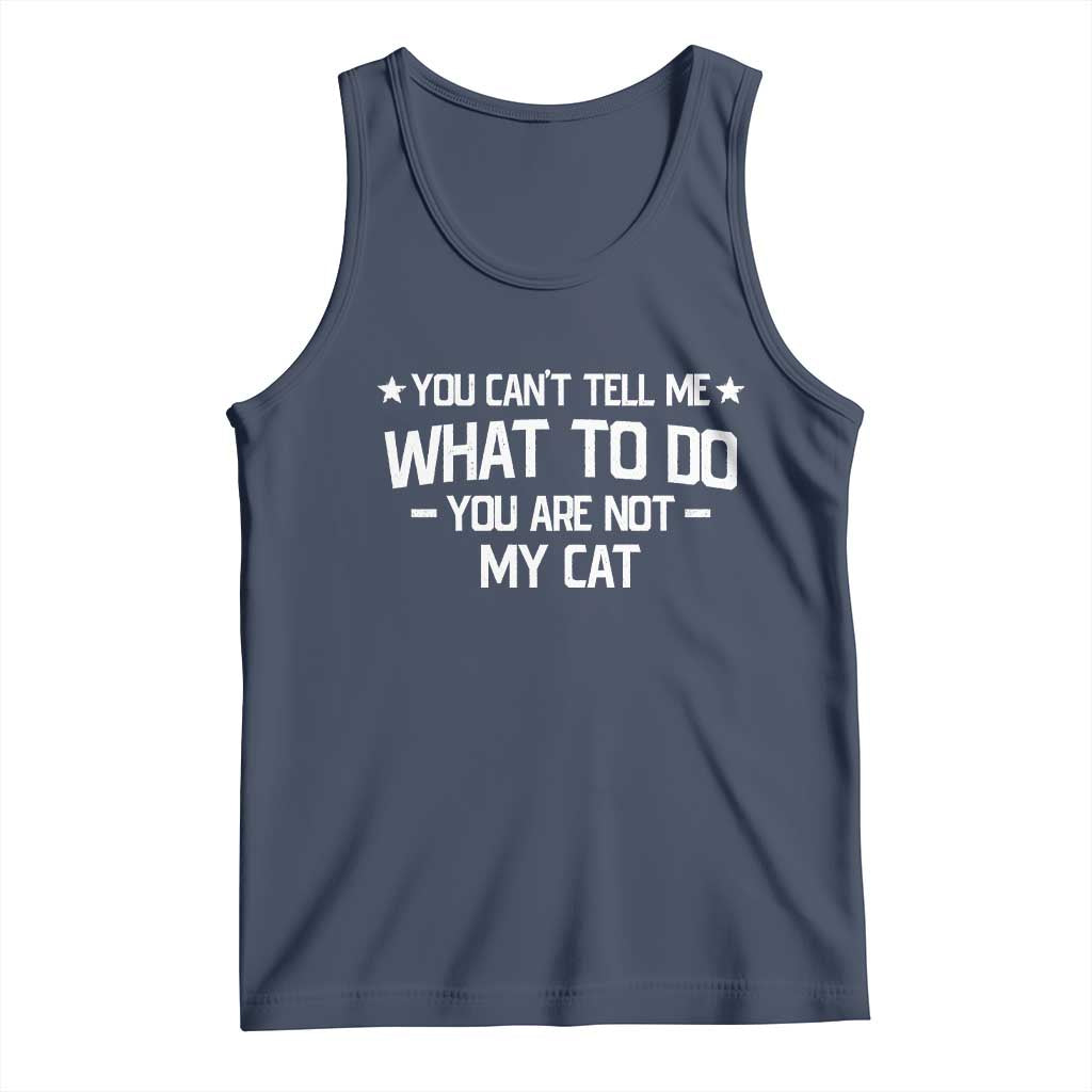 Funny Dog Lovers Tank Top You Cant Tell Me What To Do You Are Not My Dog TS10 Navy Print Your Wear