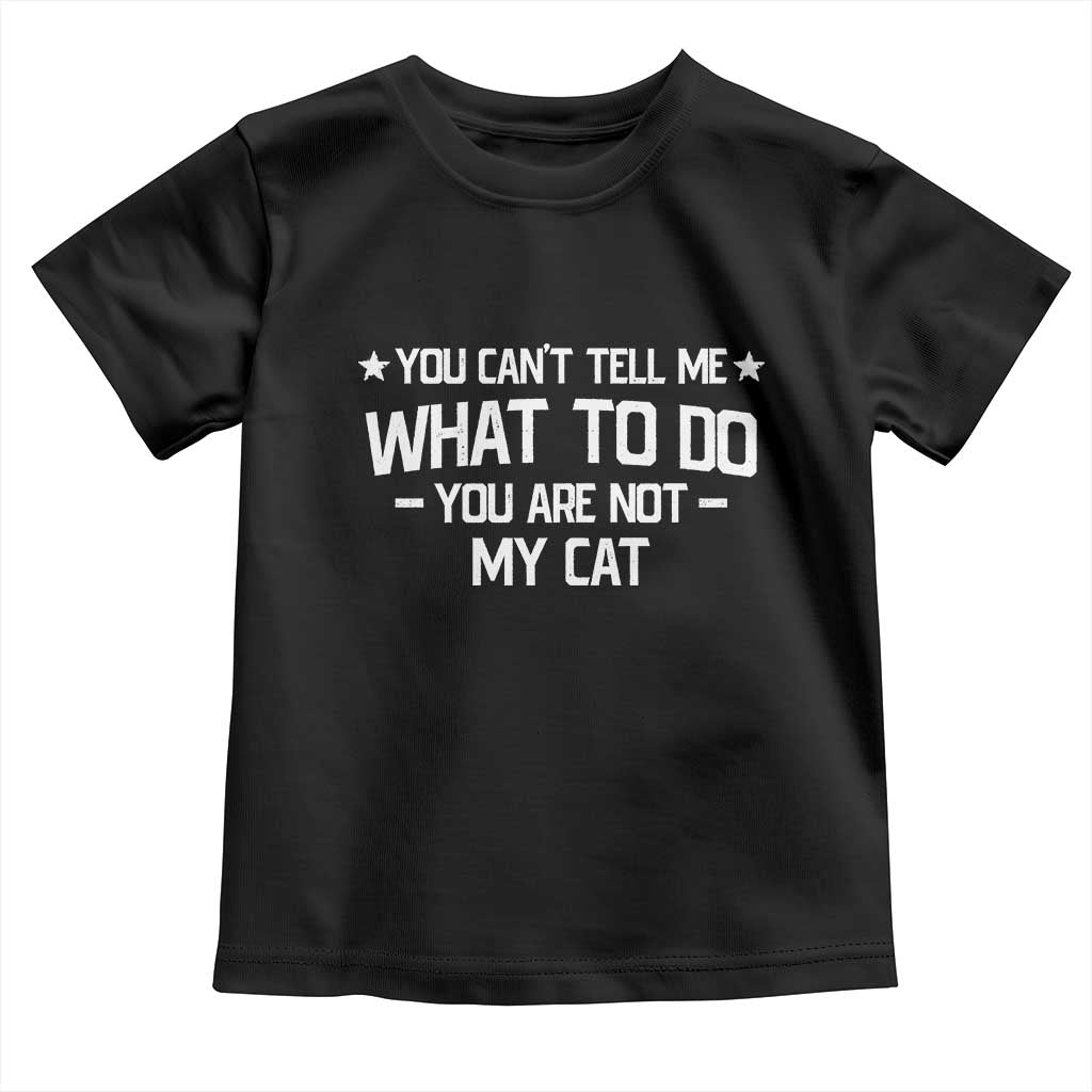 Funny Dog Lovers Toddler T Shirt You Cant Tell Me What To Do You Are Not My Dog TS10 Black Print Your Wear
