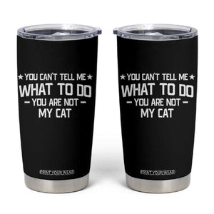 Funny Dog Lovers Tumbler Cup You Cant Tell Me What To Do You Are Not My Dog TS10 Black Print Your Wear