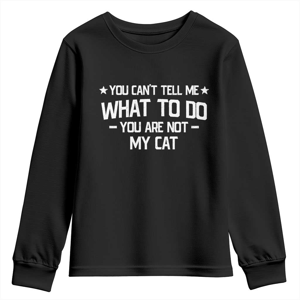 Funny Dog Lovers Youth Sweatshirt You Cant Tell Me What To Do You Are Not My Dog TS10 Black Print Your Wear