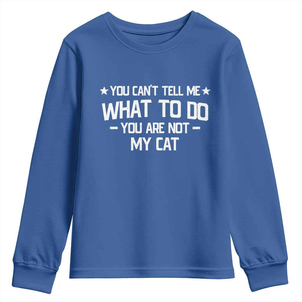 Funny Dog Lovers Youth Sweatshirt You Cant Tell Me What To Do You Are Not My Dog TS10 Royal Blue Print Your Wear
