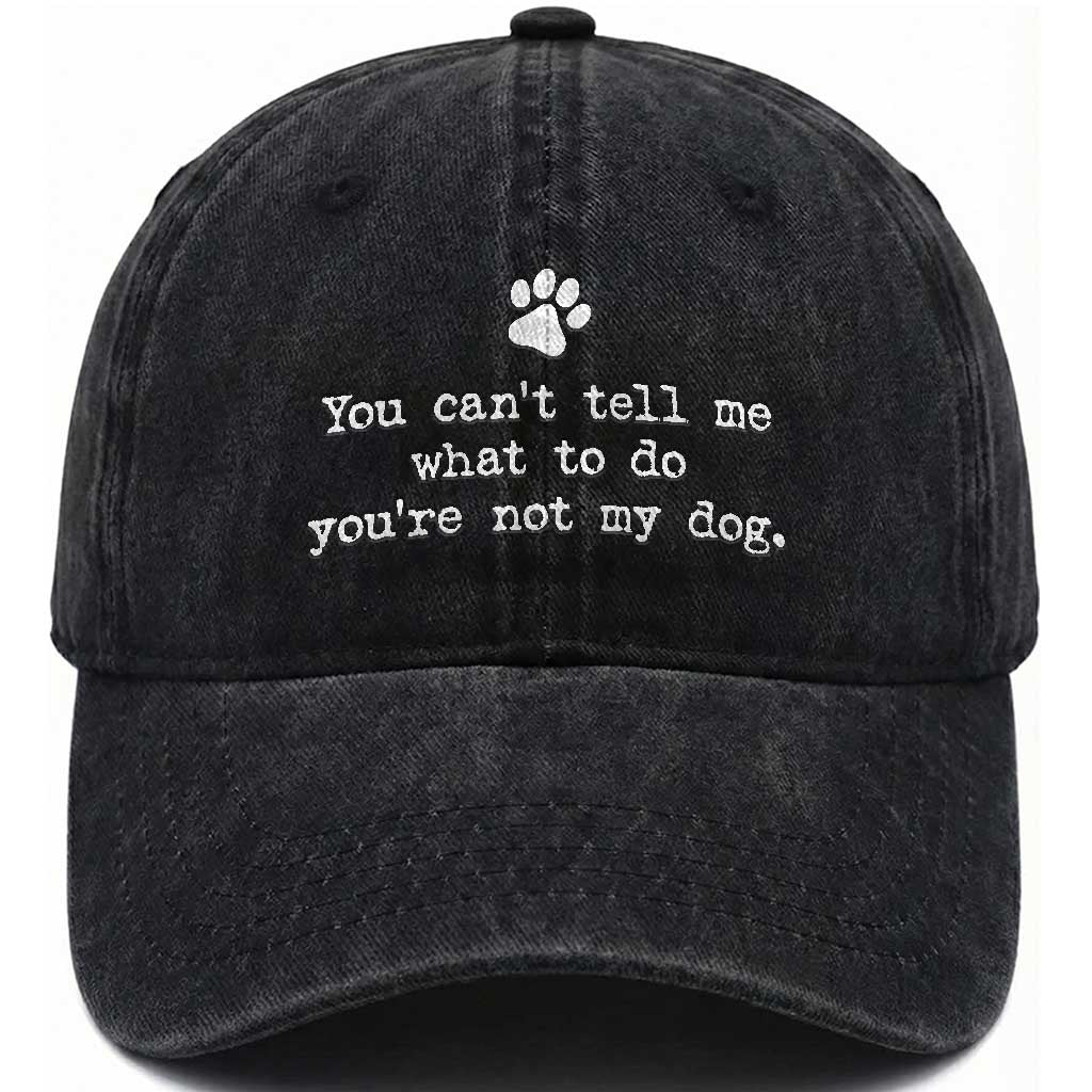 Dog Owner Washed Cotton Baseball Cap You Cant Tell Me What To Do Youre Not My Dog Paw Print TS10 Print Your Wear