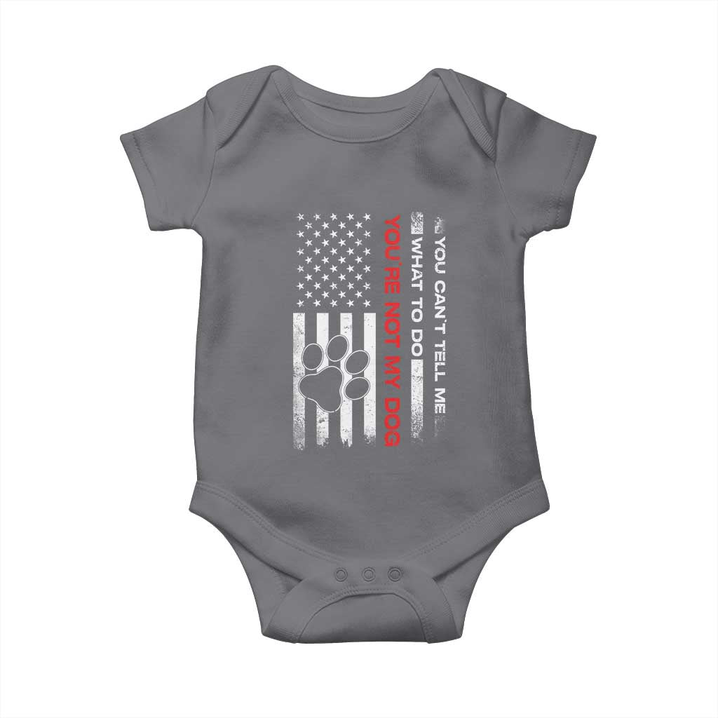 Funny Dog Lovers Baby Onesie You Cant Tell Me What To Do Youre Not My Dog USA Flag TS10 Charcoal Print Your Wear