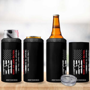 Funny Dog Lovers 4 in 1 Can Cooler Tumbler You Cant Tell Me What To Do Youre Not My Dog USA Flag TS10 Print Your Wear