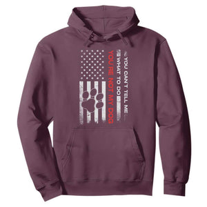 Funny Dog Lovers Hoodie You Cant Tell Me What To Do Youre Not My Dog USA Flag TS10 Maroon Print Your Wear