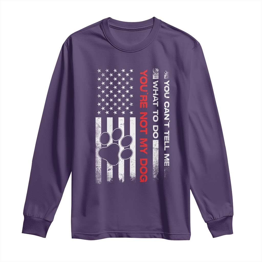 Funny Dog Lovers Long Sleeve Shirt You Cant Tell Me What To Do Youre Not My Dog USA Flag TS10 Purple Print Your Wear