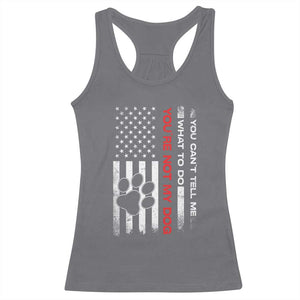 Funny Dog Lovers Racerback Tank Top You Cant Tell Me What To Do Youre Not My Dog USA Flag TS10 Charcoal Print Your Wear