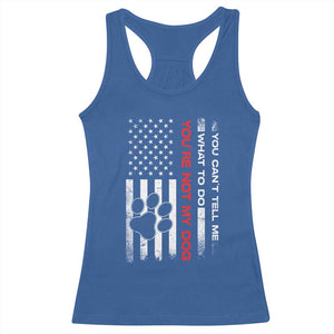 Funny Dog Lovers Racerback Tank Top You Cant Tell Me What To Do Youre Not My Dog USA Flag TS10 Royal Blue Print Your Wear