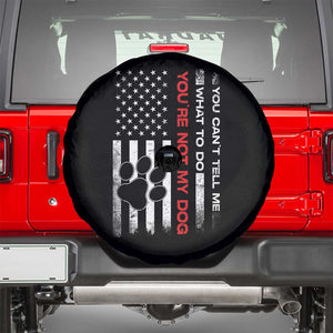 Funny Dog Lovers Spare Tire Cover You Cant Tell Me What To Do Youre Not My Dog USA Flag TS10 Black Print Your Wear