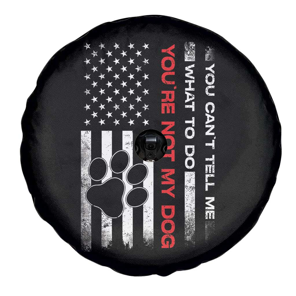 Funny Dog Lovers Spare Tire Cover You Cant Tell Me What To Do Youre Not My Dog USA Flag TS10 Print Your Wear