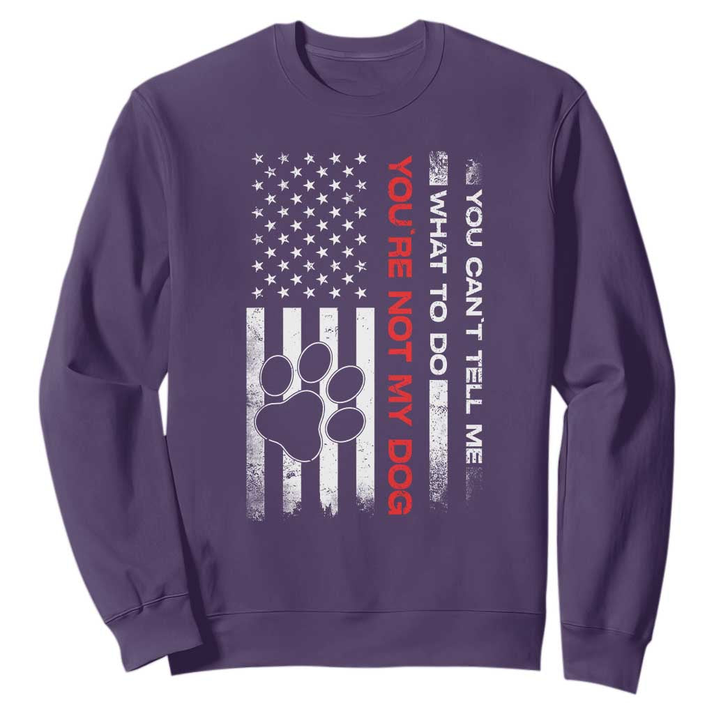 Funny Dog Lovers Sweatshirt You Cant Tell Me What To Do Youre Not My Dog USA Flag TS10 Purple Print Your Wear
