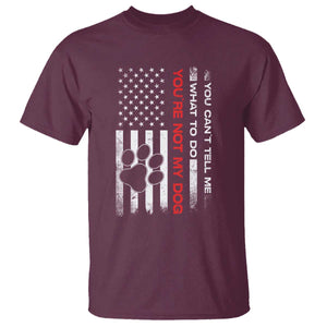 Funny Dog Lovers T Shirt You Cant Tell Me What To Do Youre Not My Dog USA Flag TS10 Maroon Print Your Wear