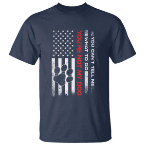 Funny Dog Lovers T Shirt You Cant Tell Me What To Do Youre Not My Dog USA Flag TS10 Navy Print Your Wear