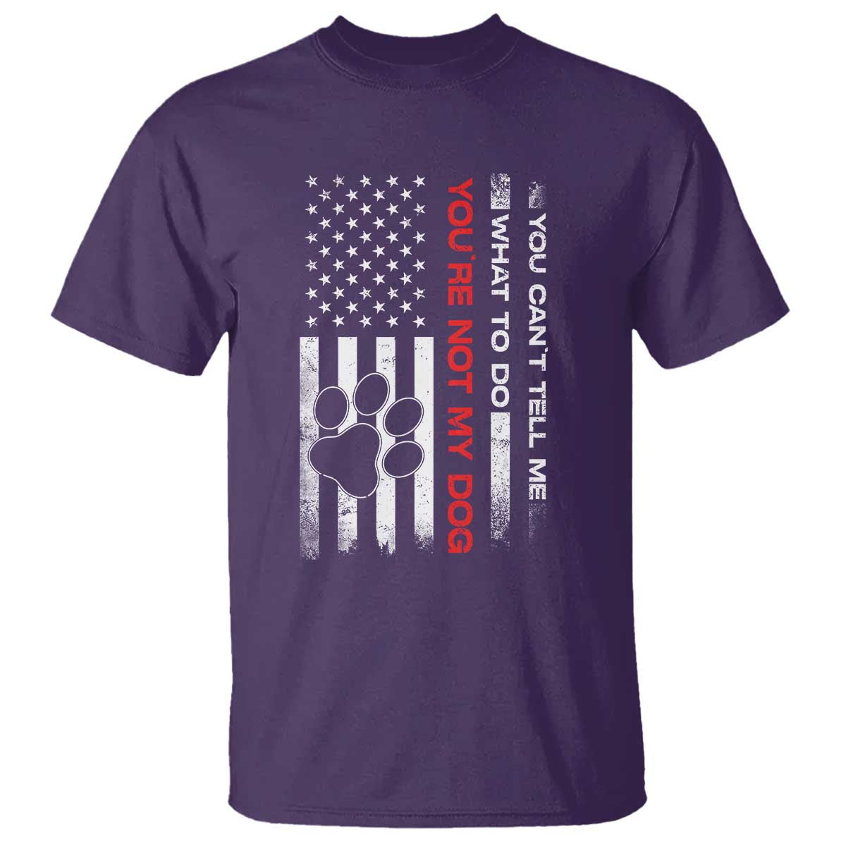 Funny Dog Lovers T Shirt You Cant Tell Me What To Do Youre Not My Dog USA Flag TS10 Purple Print Your Wear