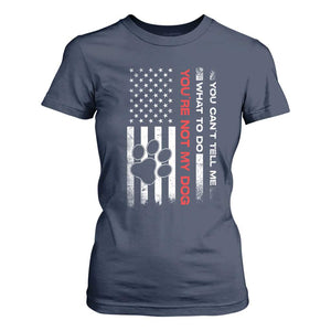 Funny Dog Lovers T Shirt For Women You Cant Tell Me What To Do Youre Not My Dog USA Flag TS10 Navy Print Your Wear