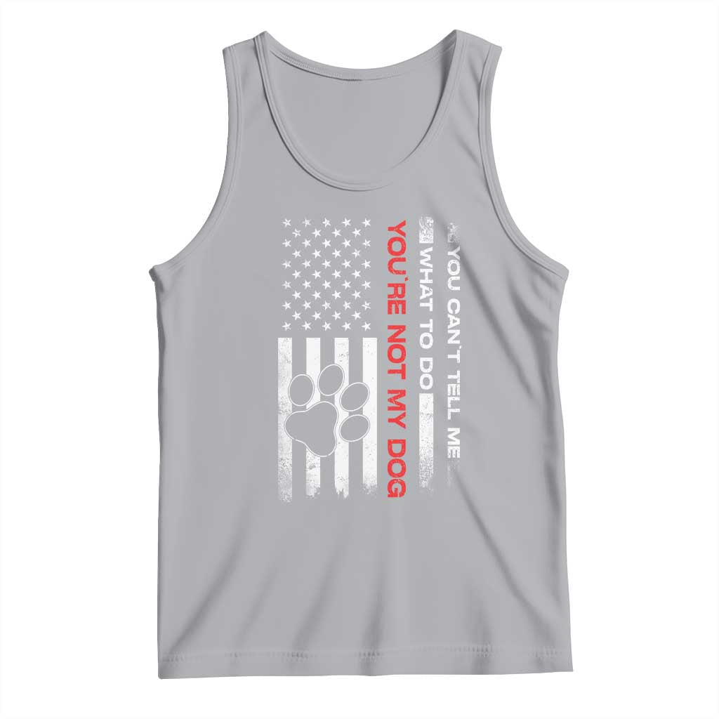 Funny Dog Lovers Tank Top You Cant Tell Me What To Do Youre Not My Dog USA Flag TS10 Athletic Heather Print Your Wear