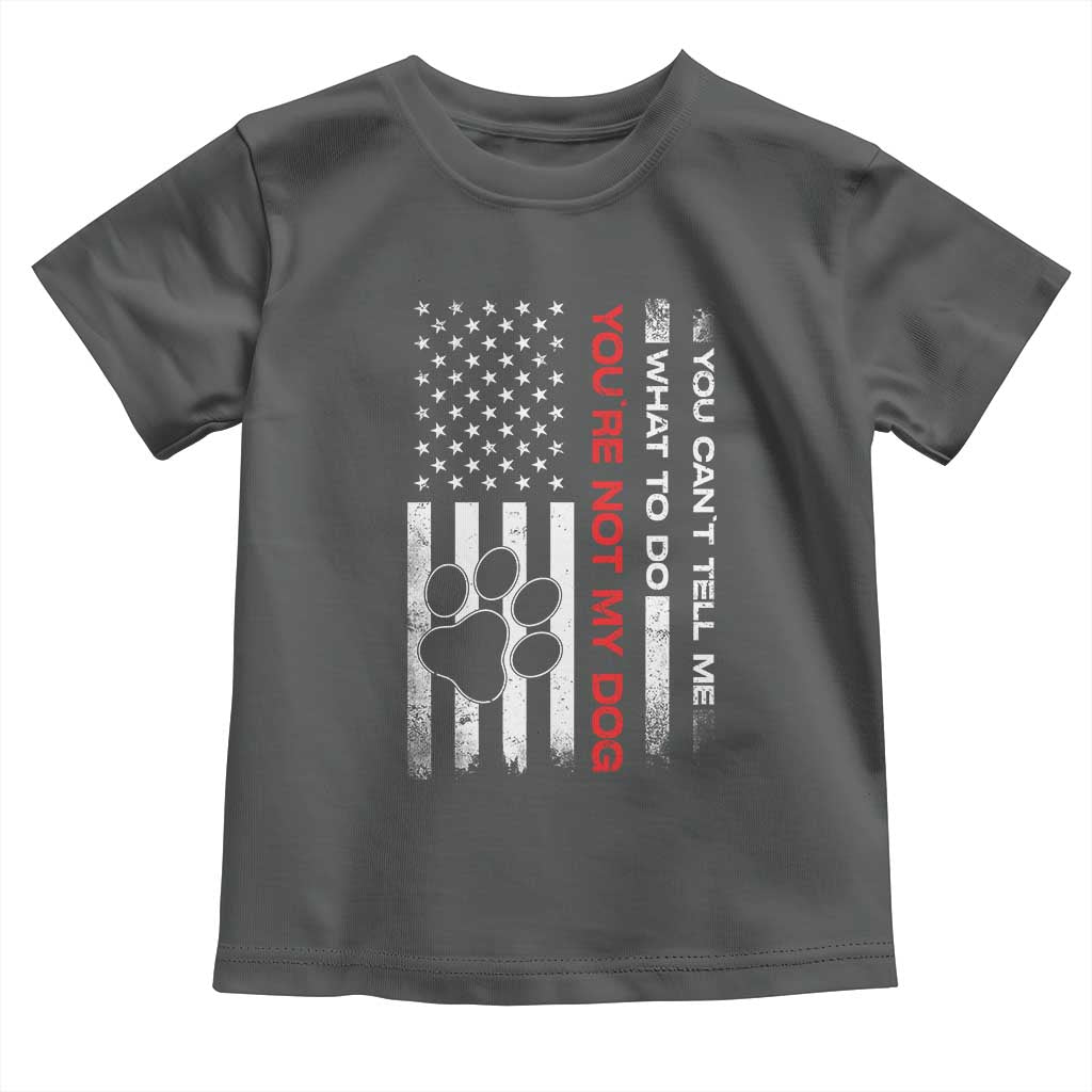 Funny Dog Lovers Toddler T Shirt You Cant Tell Me What To Do Youre Not My Dog USA Flag TS10 Dark Heather Print Your Wear
