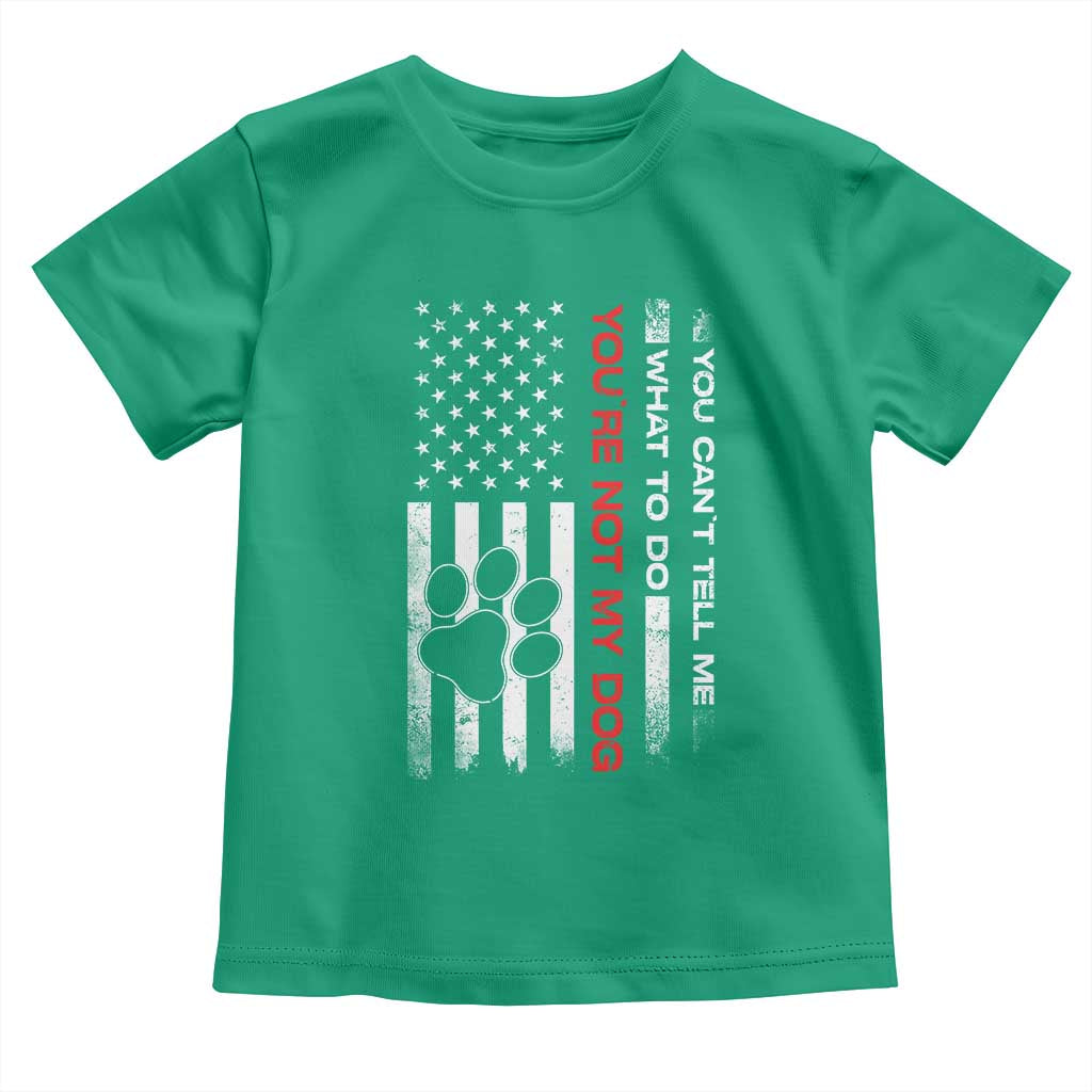 Funny Dog Lovers Toddler T Shirt You Cant Tell Me What To Do Youre Not My Dog USA Flag TS10 Irish Green Print Your Wear