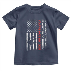 Funny Dog Lovers Toddler T Shirt You Cant Tell Me What To Do Youre Not My Dog USA Flag TS10 Navy Print Your Wear