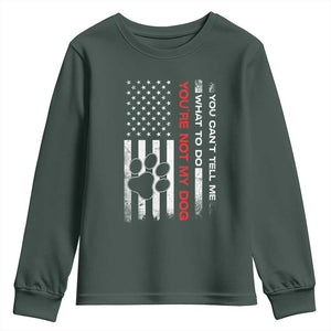 Funny Dog Lovers Youth Sweatshirt You Cant Tell Me What To Do Youre Not My Dog USA Flag TS10 Dark Forest Green Print Your Wear
