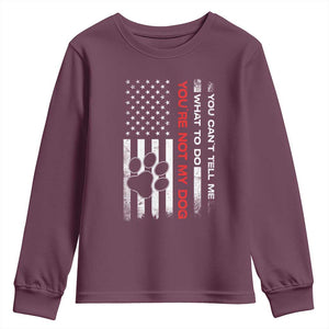 Funny Dog Lovers Youth Sweatshirt You Cant Tell Me What To Do Youre Not My Dog USA Flag TS10 Maroon Print Your Wear