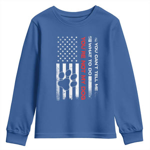 Funny Dog Lovers Youth Sweatshirt You Cant Tell Me What To Do Youre Not My Dog USA Flag TS10 Royal Blue Print Your Wear