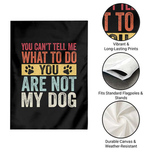 Retro Dog Lovers Garden Flag You Cant Tell Me What To Do Youre Not My Dog Paw Print TS10 Print Your Wear