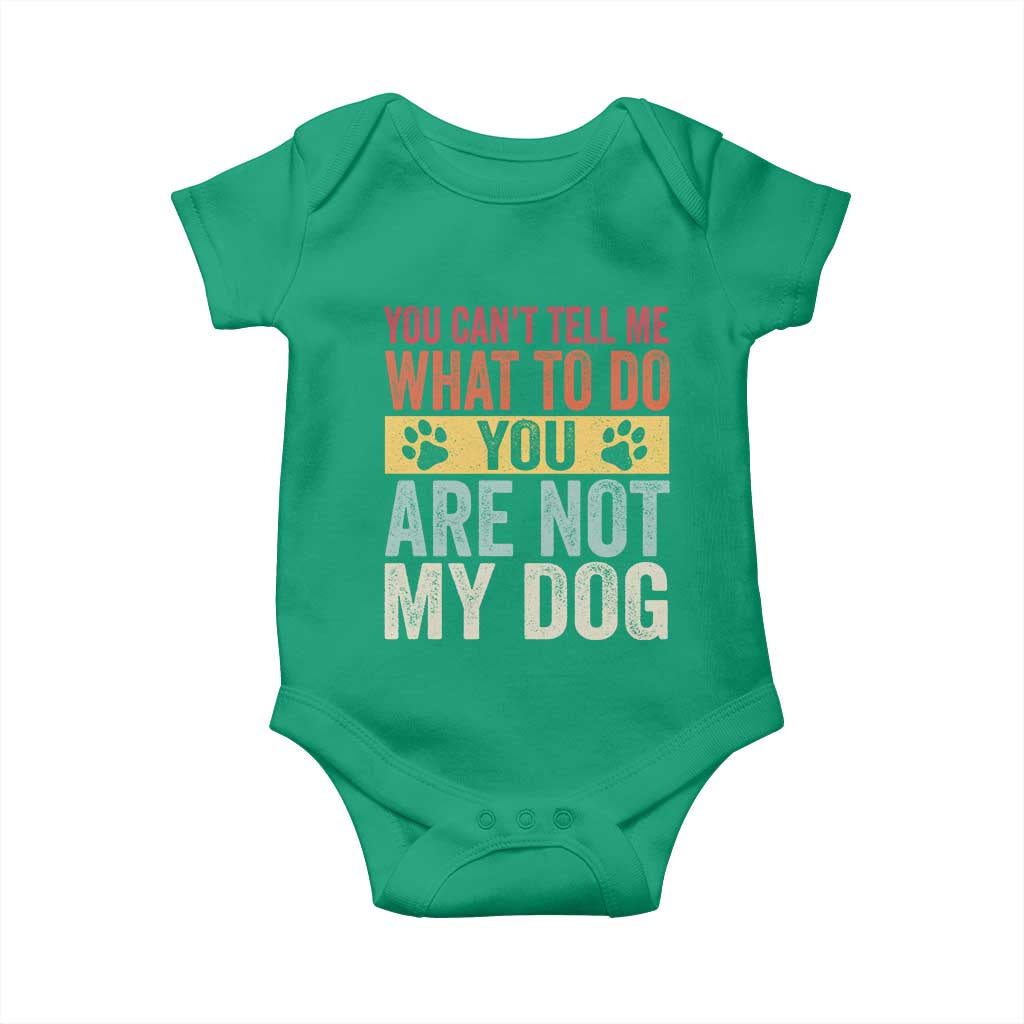 Retro Dog Lovers Baby Onesie You Cant Tell Me What To Do Youre Not My Dog Paw Print TS10 Irish Green Print Your Wear