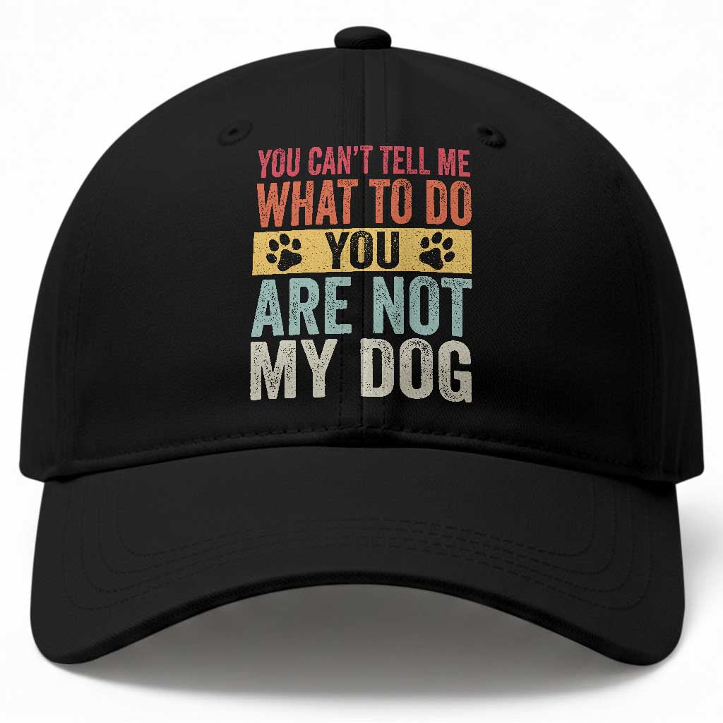 Retro Dog Lovers Baseball Cap You Cant Tell Me What To Do Youre Not My Dog Paw Print TS10 Print Your Wear