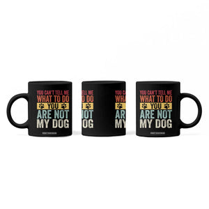 Retro Dog Lovers Coffee Mug You Cant Tell Me What To Do Youre Not My Dog Paw Print TS10 Print Your Wear