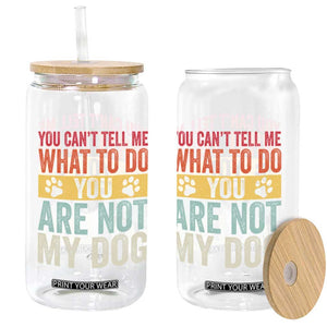 Retro Dog Lovers Glass Can You Cant Tell Me What To Do Youre Not My Dog Paw Print TS10 Print Your Wear