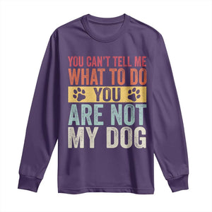 Retro Dog Lovers Long Sleeve Shirt You Cant Tell Me What To Do Youre Not My Dog Paw Print TS10 Purple Print Your Wear