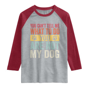 Retro Dog Lovers Raglan Shirt You Cant Tell Me What To Do Youre Not My Dog Paw Print TS10 Heather Gray Heather Red Print Your Wear