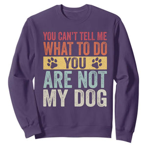 Retro Dog Lovers Sweatshirt You Cant Tell Me What To Do Youre Not My Dog Paw Print TS10 Purple Print Your Wear