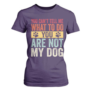 Retro Dog Lovers T Shirt For Women You Cant Tell Me What To Do Youre Not My Dog Paw Print TS10 Purple Print Your Wear