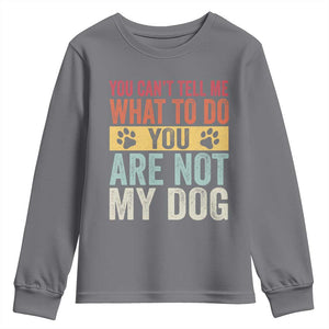 Retro Dog Lovers Youth Sweatshirt You Cant Tell Me What To Do Youre Not My Dog Paw Print TS10 Charcoal Print Your Wear