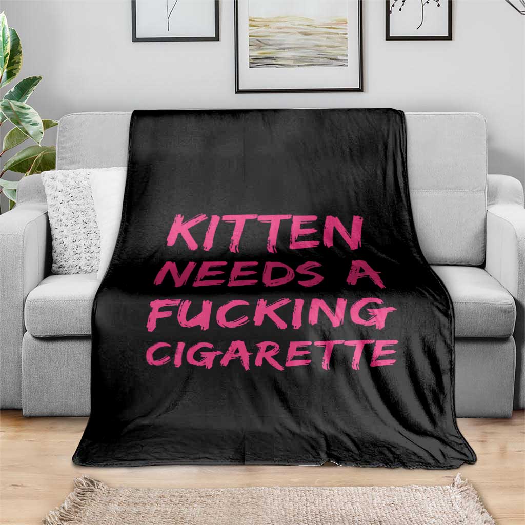 Kitten Needs A Fucking Cigarette Throw Blanket Funny Cat Joke Cat Meme TS10 Print Your Wear