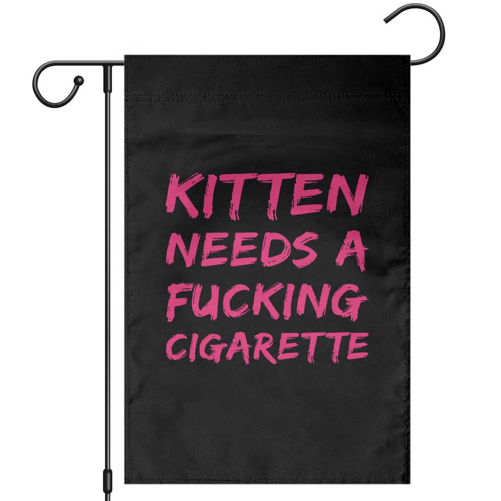 Kitten Needs A Fucking Cigarette Garden Flag Funny Cat Joke Cat Meme TS10 Black Print Your Wear